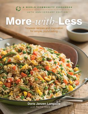 More-With-Less: A World Community Cookbook - Longacre, Doris Janzen, and Stone, Rachel Marie (Contributions by)