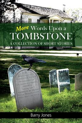 More Words Upon a Tombstone: A Collection of Short Stories - Jones, Barry