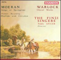 Morean: Songs of Springtime; Warlock: Choral Works - Andrea Gray (alto); Andrew Carwood (tenor); Anna Crookes (soprano); Finzi Singers; Lindsay Wagstaff (soprano);...