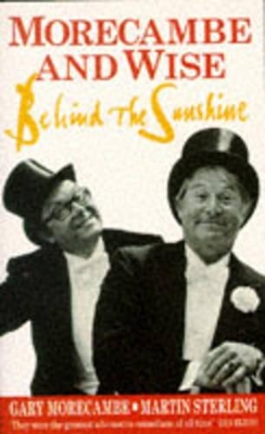 Morecambe and Wise: Behind the Sunshine - Morecambe, Gary, and Sterling, Martin