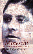 Moreschi: And the Voice of the Castrato