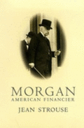 Morgan: Biography of J.Pierpont Morgan