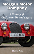 Morgan Motor Company: A Century of Craftsmanship and Legacy