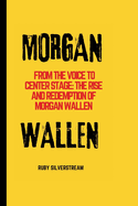 Morgan Wallen: From The Voice to Center Stage: The Rise and Redemption of Morgan Wallen