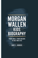Morgan Wallen Kids Biography: From Small-Town Dreams to Big-Time Hits