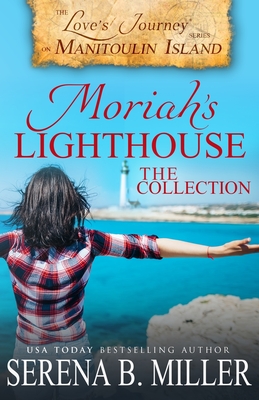 Moriah's Lighthouse, The Collection: A Love's Journey On Manitoulin Island Collection - Miller, Serena B