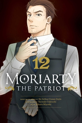 Moriarty the Patriot, Vol. 12 - Takeuchi, Ryosuke, and Doyle, Arthur Conan, Sir (From an idea by)
