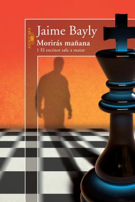 Morirs Maana 1: El Escritor Sale a Matar / Tomorrow You Die, Book 1 Writer Sets Out to Kill: El Escritor Sale a Matar - Bayly, Jaime