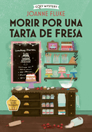 Morir Por Una Tarta de Fresa / Dying for a Strawberry Shortcake: Misterios de Hanna Swensen / Hanna Swensen Mysteries Volume 3