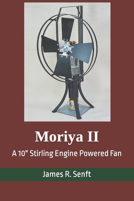 Moriya II: A 10 Stirling Engine Powered Fan - Senft, James R