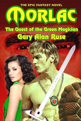 Morlac: The Quest of the Green Magician - Ruse, Gary Alan