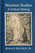 Mormon Studies: A Critical History