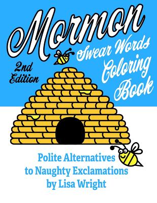 Mormon Swear Words Coloring Book (Second Edition): Polite Alternatives to Naughty Exclamations - Wright, Lisa