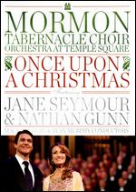 Mormon Tabernacle Choir Orchestra at Temple Square: Once Upon a Christmas - 