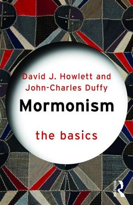 Mormonism: The Basics - Duffy, John Charles, and Howlett, David