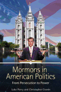 Mormons in American Politics: From Persecution to Power