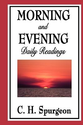 Morning and Evening: Daily Readings - Spurgeon, Charles Haddon