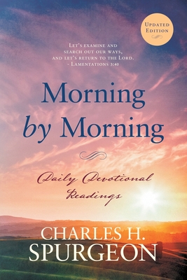 Morning by Morning: Daily Devotional Readings - Spurgeon, Charles H