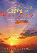 Morning Glory and Evening Grace: A Year of Daily Prayers for Growth and Hope