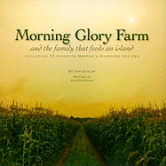 Morning Glory Farm and the Family That Feeds an Island: Including 70 Favorite Martha's Vineyard Recipes