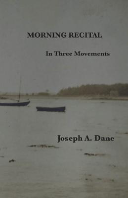 Morning Recital: In Three Movements - Dane, Joseph a