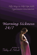 Morning Sickness 24/7: Fifty Ways to Help Cope with Hyperemesis Gravidarum