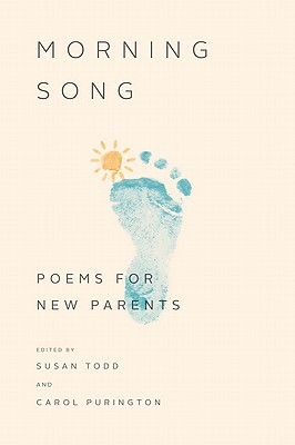 Morning Song: Poems for New Parents - Todd, Susan (Editor), and Purington, Carol (Editor)