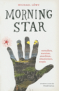 Morning Star: Surrealism, Marxism, Anarchism, Situationism, Utopia