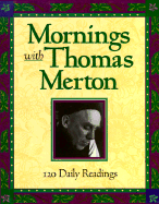 Mornings with Merton: 120 Daily Readings by Thomas Merton - Merton, Thomas, and Blattner, John C (Editor)