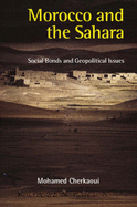 Morocco and the Sahara: Social Bonds and Geopolitical Issues - Cherkaoui, Mohamed