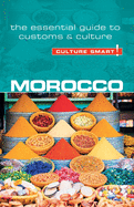Morocco - Culture Smart!, 84: The Essential Guide to Customs & Culture