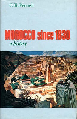 Morocco Since 1830: A History - Pennell, C. R.