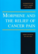 Morphine and the Relief of Cancer Pain: Information for Patients, Families and Friends