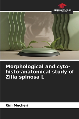 Morphological and cyto-histo-anatomical study of Zilla spinosa L - Mecheri, Rim