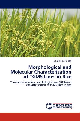 Morphological and Molecular Characterization of TGMS Lines in Rice - Singh, Vikas Kumar