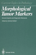 Morphological Tumor Markers: General Aspects & Diagnostic Relevance