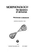 Morphonology, the Dynamics of Derivation - Dressler, Wolfgang U., and Zwicky, Arnold M., and Hill, Kenneth C.