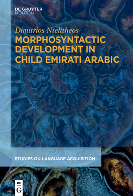 Morphosyntactic Development in Child Emirati Arabic - Ntelitheos, Dimitrios