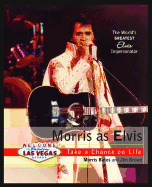 Morris as Elvis: Take a Chance on Life