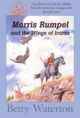 Morris Rumpel and the Wings of Icarus - Waterton, Betty