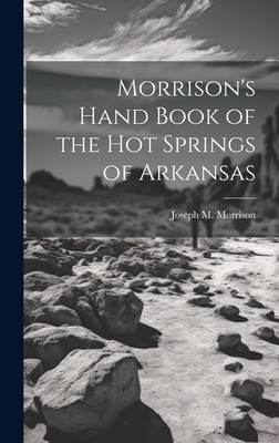 Morrison's Hand Book of the Hot Springs of Arkansas - Morrison, Joseph M