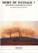 Mort du paysage? : philosophie et esthtique du paysage : actes du colloque de Lyon