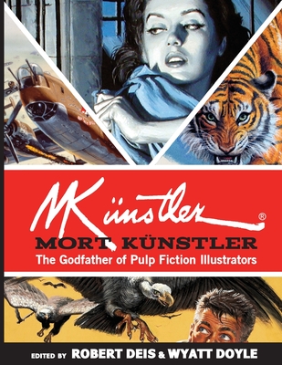 Mort Knstler: The Godfather of Pulp Fiction Illustrators - Knstler, Mort, and Deis, Robert (Editor), and Doyle, Wyatt (Editor)