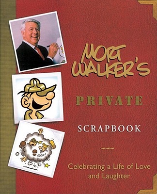 Mort Walker's Private Scrapbook: Celebrating a Life of Love and Laughter - Walker, Mort