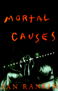 Mortal Causes - Rankin, Ian, New