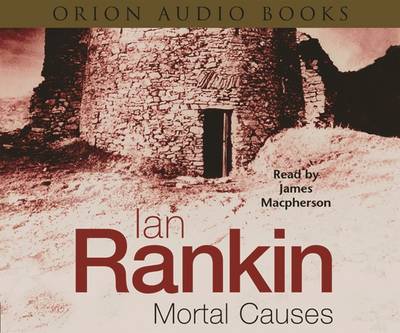Mortal Causes - Rankin, Ian, and McPherson, James (Read by)