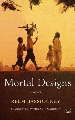 Mortal Designs - Bassiouney, Reem, and Magidow, Melanie (Translated by)