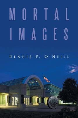 Mortal Images - O'Neill, Dennis P