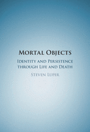 Mortal Objects: Identity and Persistence Through Life and Death