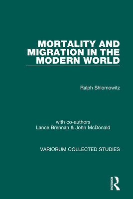 Mortality and Migration in the Modern World - Shlomowitz, Ralph